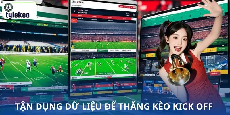 keo-kick-off-la-gi-tan-dung-du-lieu-chuan
