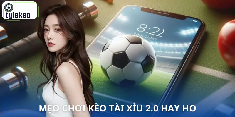 keo-tai-xiu-2-0-la-gi-meo-choi